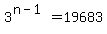 3%5E%28n-1%29=19683