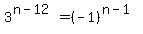 3%5E%28n-12%29=%28-1%29%5E%28n-1%29