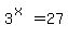 3%5E%28x%29+=+27+