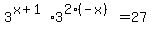 3%5E%28x%2B1%29%2A3%5E%282%28-x%29%29=27