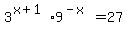 3%5E%28x%2B1%29%2A9%5E%28-x%29=27