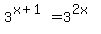 3%5E%28x%2B1%29=3%5E%282x%29