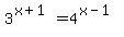 3%5E%28x%2B1%29=4%5E%28x-1%29
