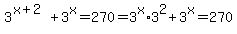 3%5E%28x%2B2%29%2B3%5Ex=270=3%5Ex%2A3%5E2%2B3%5Ex=270