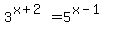 3%5E%28x%2B2%29=5%5E%28x-1%29