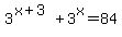 3%5E%28x%2B3%29+%2B+3%5Ex+=+84