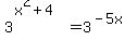 3%5E%28x%5E2%2B4%29+=+3%5E%28-5x%29