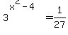 3%5E%28x%5E2-4%29+=+1%2F27