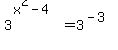 3%5E%28x%5E2-4%29+=+3%5E%28-3%29