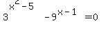 3%5E%28x%5E2-5%29+-+9%5E%28x-1%29+=+0