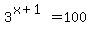 3%5E%28x+%2B+1%29+=+100