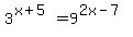 3%5E%28x+%2B+5%29+=+9%5E%282x+-+7%29