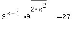 3%5E%28x-1%29%2A9%5E%283%2F2x%5E2%29+=+27