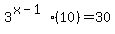 3%5E%28x-1%29+%28+10+%29+=+30