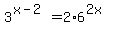 3%5E%28x-2%29+=+2+%2A+6%5E%282x%29