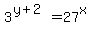 3%5E%28y%2B2%29+=+27%5Ex