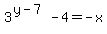 3%5E%28y-7%29-4=-x