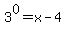 3%5E0+=+x-4
