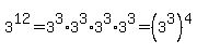 3%5E12=3%5E3%2A3%5E3%2A3%5E3%2A3%5E3=%283%5E3%29%5E4