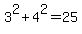 3%5E2%2B4%5E2=25