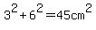 3%5E2%2B6%5E2=45+cm%5E2
