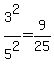 3%5E2%2F5%5E2=9%2F25