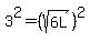 \"3%5E2=%28sqrt%286L%29%29%5E2\"