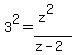 3%5E2=%28z%5E2%29%2F%28z-2%29