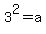 3%5E2=a