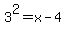 3%5E2=x-4