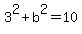 3%5E2+%2B+b%5E2+=+10