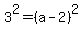 3%5E2+=+%28a-2%29%5E2
