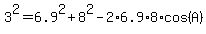3%5E2+=+6.9%5E2+%2B+8%5E2+-+2%2A6.9%2A8%2Acos%28+A+%29