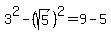 3%5E2+-+%28sqrt%285%29%29%5E2+=+9+-5