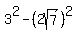 3%5E2-%282sqrt%287%29%29%5E2