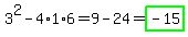 3%5E2-4%2A1%2A6=9-24=highlight_green%28-15%29
