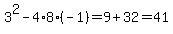 3%5E2-4%2A8%2A%28-1%29=9%2B32=41