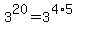 3%5E20+=+3%5E%284%2A5%29