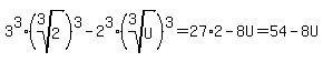 3%5E3%28root%283%2C2%29%29%5E3-2%5E3%28root%283%2CU%29%29%5E3=27%2A2-8U=54-8U
