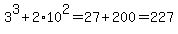 3%5E3%2B2%2A10%5E2=27%2B200=227