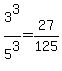 3%5E3%2F5%5E3=27%2F125