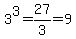 3%5E3=27%2F3=9