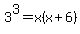 3%5E3=x%28x%2B6%29