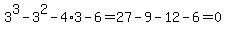 3%5E3-3%5E2-4%2A3-6=27-9-12-6=0