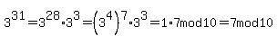 3%5E31+=+3%5E28%2A3%5E3+=+%283%5E4%29%5E7%2A3%5E3++=1%2A7+mod10+=+7+mod+10