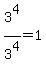 3%5E4%2F3%5E4=1