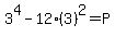 3%5E4-12%283%29%5E2=P