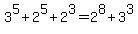 3%5E5+%2B+2%5E5+%2B+2%5E3=+2%5E8+%2B+3%5E3