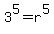 3%5E5+=+r%5E5