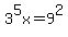 3%5E5x=9%5E2